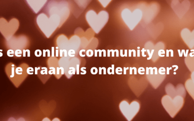Wat is een online community en wat heb je eraan als ondernemer?