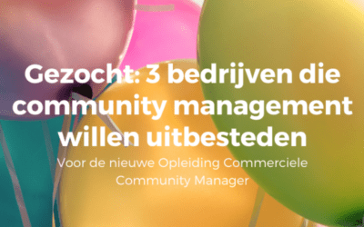 Oproep: 3 bedrijven / ondernemers gezocht die community management willen uitbesteden