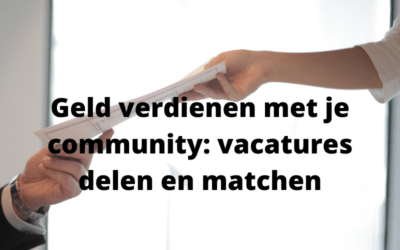 Geld verdienen met je community: vacatures delen en matchen