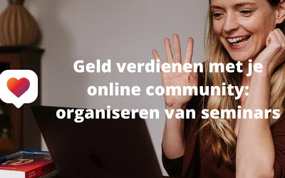 Geld verdienen met je online community: organiseren van seminars