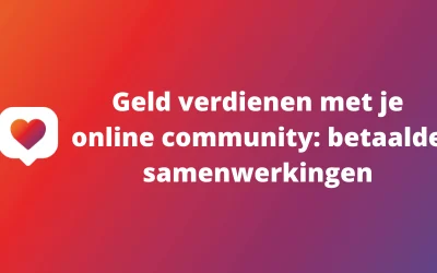Geld verdienen met je online community: betaalde samenwerkingen
