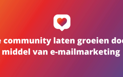 Je community laten groeien door middel van e-mailmarketing