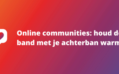 Online communities: houd de band met je achterban warm