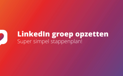 Hoe zet je een LinkedIn groep op? Supersimpel stappenplan