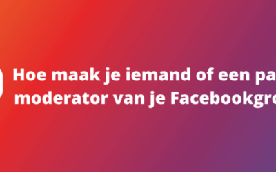 Hoe maak je iemand of een pagina moderator van je Facebookgroep?