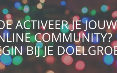 Hoe activeer je jouw online community? Begin bij je doelgroep