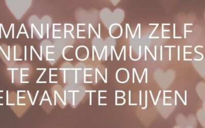 3 manieren om zelf online communities in te zetten om relevant te blijven