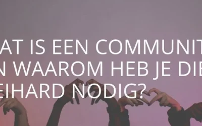 Wat is een community en waarom heb je die keihard nodig?