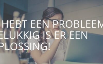 Je hebt een probleem! Gelukkig is er een oplossing