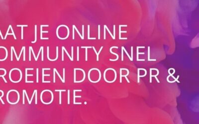 6 manieren om je online community snel te laten groeien door pr & promotie