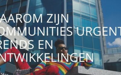 Waarom zijn communities urgent geworden? Trends en ontwikkelingen