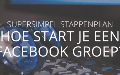 Hoe zet je een Facebook groep op? Supersimpel stappenplan